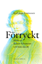 Förryckt. Bilder av Robert Schumann och hans musik